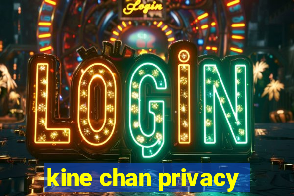 kine chan privacy